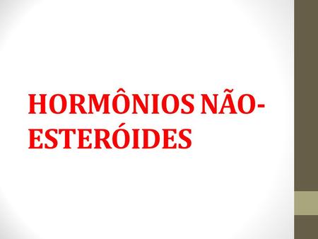 HORMÔNIOS NÃO-ESTERÓIDES