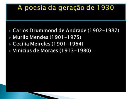 A poesia da geração de 1930 Carlos Drummond de Andrade ( )