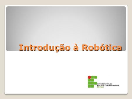 Introdução à Robótica.