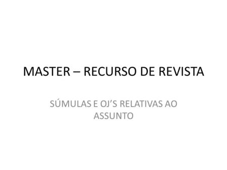 MASTER – RECURSO DE REVISTA