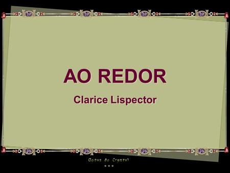 AO REDOR Clarice Lispector.