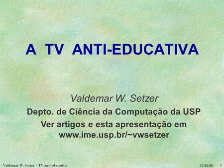 A TV ANTI-EDUCATIVA Valdemar W. Setzer