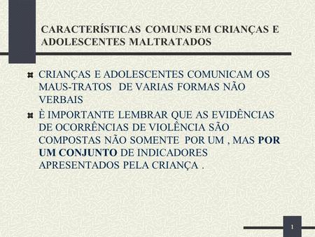 CARACTERÍSTICAS COMUNS EM CRIANÇAS E ADOLESCENTES MALTRATADOS