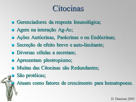 Citocinas Gerenciadores da resposta Imunológica;