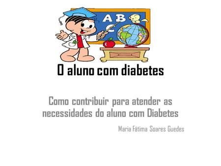 Como contribuir para atender as necessidades do aluno com Diabetes