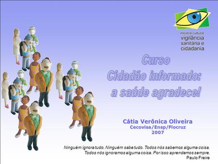 Cátia Verônica Oliveira Cecovisa/Ensp/Fiocruz