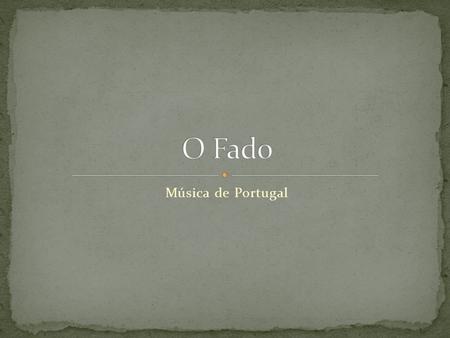 O Fado Música de Portugal.