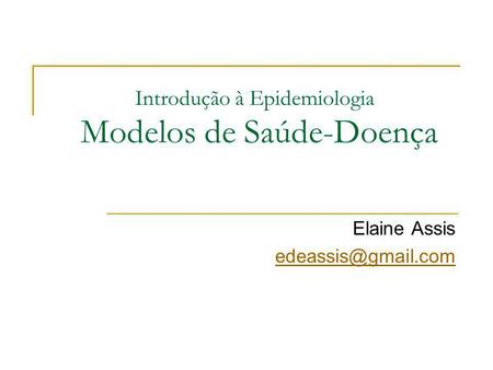 Introdução à Epidemiologia Modelos de Saúde-Doença