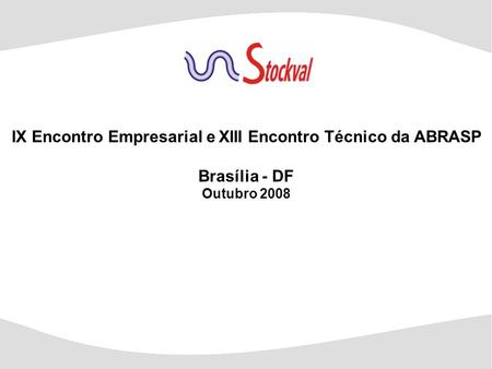 IX Encontro Empresarial e XIII Encontro Técnico da ABRASP Brasília - DF Outubro 2008.