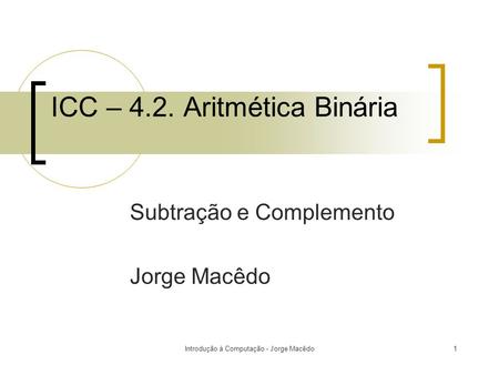 ICC – 4.2. Aritmética Binária