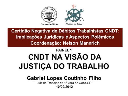 JUSTIÇA DO TRABALHO CNDT NA VISÃO DA Gabriel Lopes Coutinho Filho