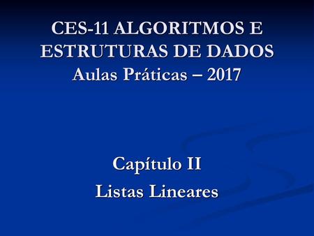 CES-11 ALGORITMOS E ESTRUTURAS DE DADOS Aulas Práticas – 2017