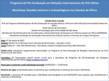 Programa de Pós-Graduação em Relações Internacionais da PUC Minas   Workshop: Desafios teóricos e metodológicos nos Estudos de África   Cláudio Alves Furtado.