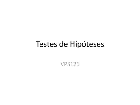 Testes de Hipóteses VPS126.