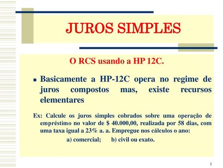 JUROS SIMPLES O RCS usando a HP 12C.