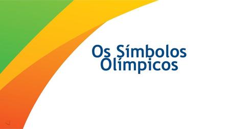 Os Símbolos Olímpicos.