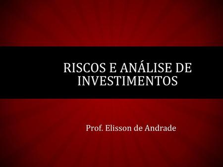Riscos e análise de investimentos