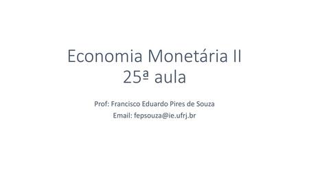 Economia Monetária II 25ª aula