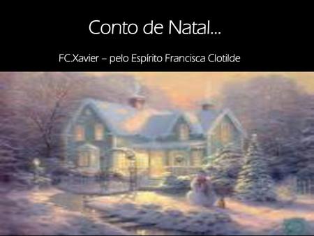 Conto de Natal... FC.Xavier – pelo Espírito Francisca Clotilde.