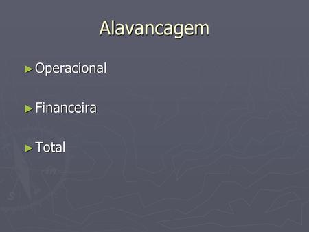 Alavancagem Operacional Financeira Total.