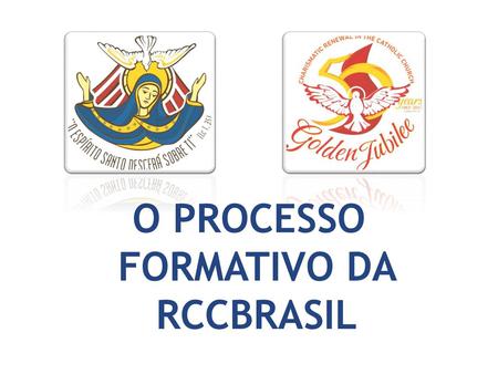 O PROCESSO FORMATIVO DA RCCBRASIL