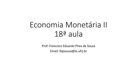 Economia Monetária II 18ª aula