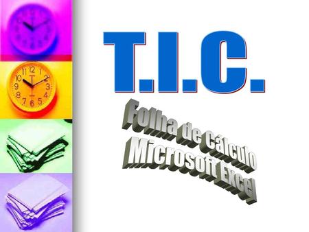 T.I.C. Folha de Cálculo Microsoft Excel.