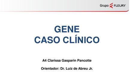 A4 Clarissa Gasparin Pancotte Orientador: Dr. Luiz de Abreu Jr.
