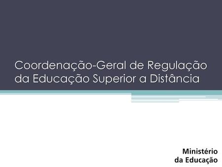 Coordenação-Geral de Regulação da Educação Superior a Distância