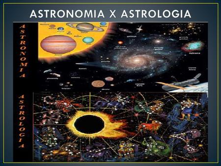 ASTRONOMIA X ASTROLOGIA