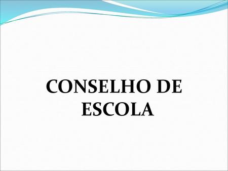CONSELHO DE ESCOLA.