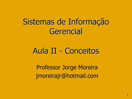 Sistemas de Informação Gerencial Aula II - Conceitos