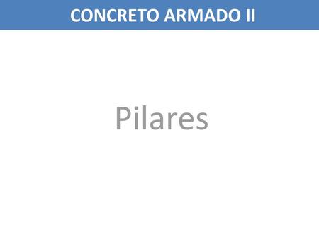 CONCRETO ARMADO II Pilares.