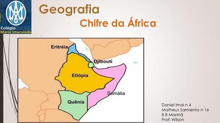Geografia Chifre da África Daniel Imai n 4 Matheus Sarmento n 16