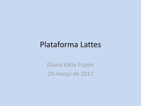Eliana Kátia Pupim 29 março de 2017