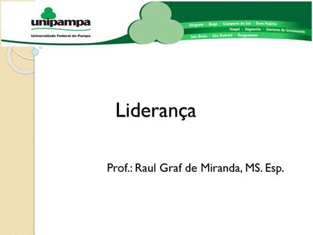 Liderança Prof.: Raul Graf de Miranda, MS. Esp..