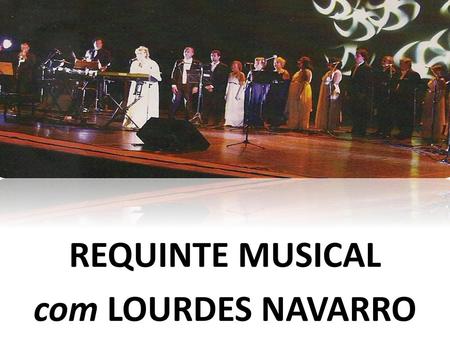REQUINTE MUSICAL com LOURDES NAVARRO.