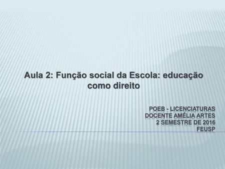 POEB - licenciaturas Docente Amélia Artes 2 semestre de 2016 FEUSP