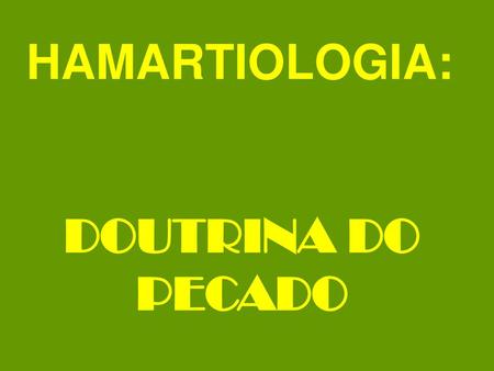 HAMARTIOLOGIA: DOUTRINA DO PECADO.