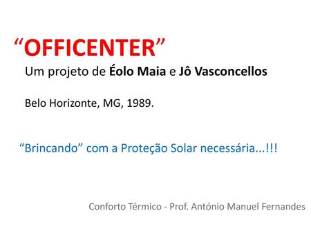 “OFFICENTER” Um projeto de Éolo Maia e Jô Vasconcellos