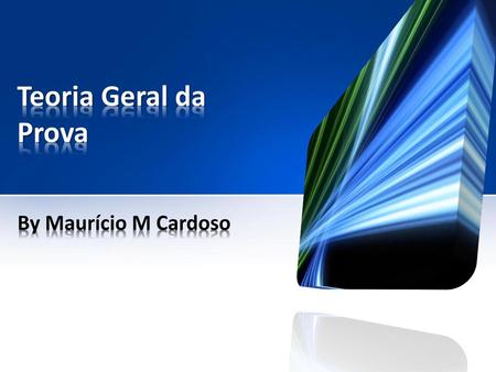 Teoria Geral da Prova By Maurício M Cardoso.