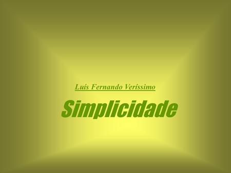 Simplicidade Luís Fernando Veríssimo.