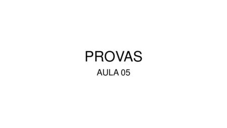 PROVAS AULA 05.