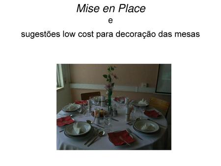 Mise en Place e sugestões low cost para decoração das mesas