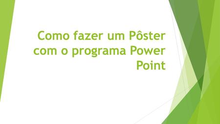 Como fazer um Pôster com o programa Power Point