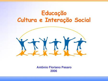 Cultura e Interação Social Antônio Floriano Pesaro