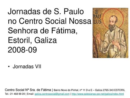 Jornadas de S. Paulo no Centro Social Nossa Senhora de Fátima, Estoril, Galiza 2008-09 Jornadas VII Centro Social Nª Sra. de Fátima | Bairro Novo do.