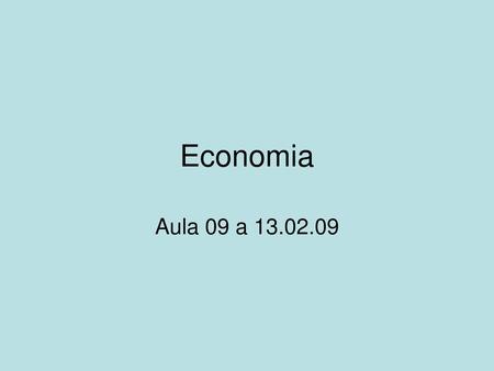 Economia Aula 09 a 13.02.09.