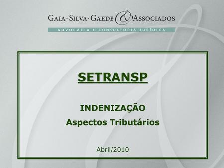 SETRANSP INDENIZAÇÃO Aspectos Tributários Abril/2010.