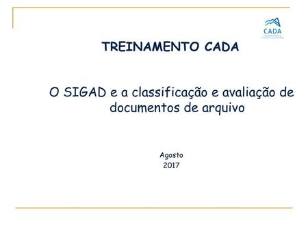 O SIGAD e a classificação e avaliação de documentos de arquivo